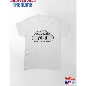 Born To Be Mild Classic Tshirt